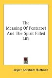 The Meaning Of Pentecost And The Spirit Filled Life