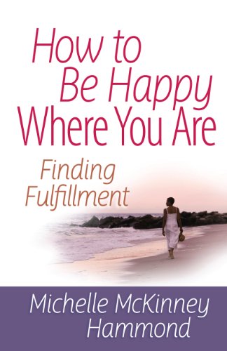 How to Be Happy Where You Are (Matters of the Heart Series)