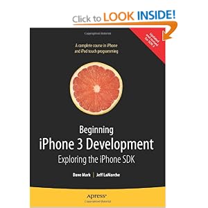 Beginning iPhone 3 Development: Exploring the iPhone SDK Beginning iPhone 3 Development: Exploring the iPhone SDK