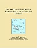 The 2006 Economic and Product Market Databook for Noumea, New Caledonia