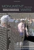 Monument Wars: Washington, D.c., the National Mall, and the Transformation of the Memorial Landscape 1st (First) Edition
