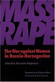 Mass Rape: The War Against Women in Bosnia-Herzegovina