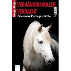 Verh�ngnisvoller Verdacht: Eine wahre Pferdegeschichte