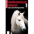 Verh�ngnisvoller Verdacht: Eine wahre Pferdegeschichte