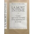 La mort intime, ceux qui vont mourir nous apprennent � vivre.