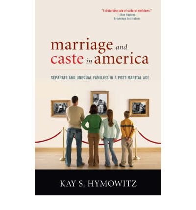 Marriage and Caste in America: Separate and Unequal Families in a Post-Marital Age (Paperback) - Common
