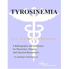 Tyrosinemia - A Bibliography and Dictionary for Physicians, Patients, and Genome Researchers