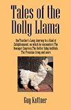 Tales of the Dolly Llama: OneTeacher's Long Journey to a Kind of Enlightenment, on which he encounters The Dowager Empress,The Better Baby Institute, the Prussian Army and more