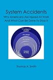 System Accidents: Why Americans Are Injured At Work And What Can Be Done To Stop It