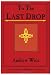 To The Last Drop: A ...