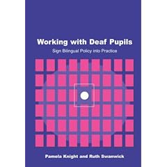 Working with Deaf Pupils: Sign Bilingual Policy into Practice by Pamela Knight and Ruth Swanwick
