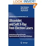 Ultraviolet and Soft X-Ray Free-Electron Lasers: Introduction to Physical Principles, Experimental Results, Technological Challenges (Springer Tracts in Modern Physics)
