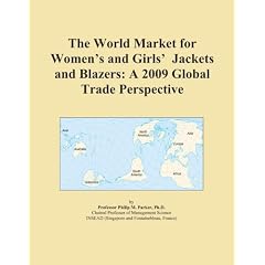 The World Market for Women’s and Girls’ Jackets and Blazers: A 2009 Global Trade Perspective (Paperback)