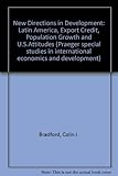 New directions in development : Latin America, export credit, population growth, and US attitudes