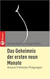 Das Geheimnis der ersten neun Monate: Unsere fr�hesten Pr�gungen - Gerald H�ther