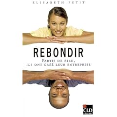 Rebondir, partis de rien ils ont cr�� leur entreprise