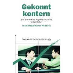 Gekonnt kontern: Wie Sie verbale Angriffe souver�n entsch�rfen