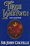 Those Lambtons! : a most unusual family