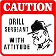 CAUTION: DRILL SERGEANT military train sign