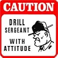 CAUTION: DRILL SERGEANT military train sign