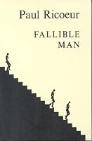 Fallible Man: Philosophy of the Will (Ricur, Paul. Philosophie De La Volonte.)