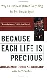 Because Each Life Is Precious: Why an Iraqi Man Risked Everything for Private Jessica Lynch