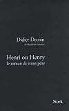 Henri ou Henry : Le roman de mon père par Didier Decoin Henri ou Henry : Le roman de mon père par Decoin