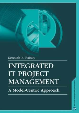 Integrated It Project Management: A Model-Centric Approach (Artech House Project Management Library)