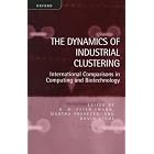 The Dynamics of Industrial Clustering: International Comparisons in Computing and... by  G. M. Peter Swann, Martha Prevezer, and David Stout
