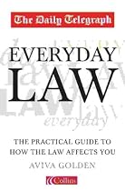 The "Daily Telegraph" Everyday Law: The Practical Guide to How the Law Affects You