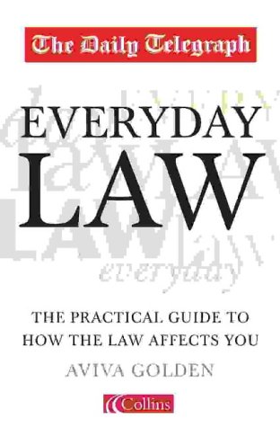 The "Daily Telegraph" Everyday Law: The Practical Guide to How the Law Affects You