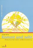 Kommt und seht: Werkbuch zur Kommunion- und Beichtvorbereitung f&uuml;r Eltern und Kinder - Elsbeth Bihler