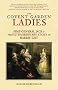 The Covent Garden Ladies: Pimp General Jack and the Extraordinary Story of Harris' List (Revealing History)
