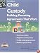 Child Custody: Building Parenting Agreements That Work (Child Custody, 3rd ed)