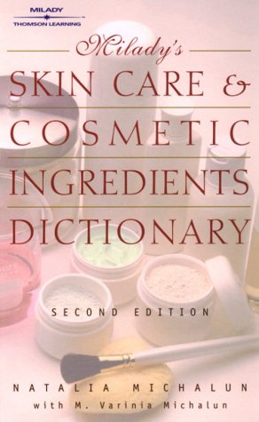 Milady's Skin Care and Cosmetic Ingredients Dictionary (Skin Care & Cosmetic Ingredients Dictionary)