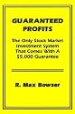 Guaranteed Profits With Small Stocks: The Only Stock Market Investment System That Comes With a $5,000 Guarantee