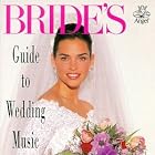 Bride's Guide to Wedding Music by  Johann Sebastian Bach, Marc-Antoine Charpentier, Jeremiah Clarke, Anthoine Francisque, and George Frederick Handel 