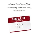 A More Confident You: Discovering Your True Value
