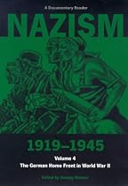 Nazism 1919-1945, Volume Four: The German Home Front in World War II - A Documentary Reader: Vol. 4 (Exeter Studies in History)