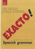 Exacto: A Practical Guide to Spanish Grammar