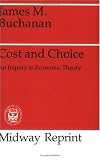 Cost and Choice: An Inquiry in Economic Theory (Midway Reprints Series)