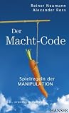 Der Macht-Code: Spielregeln der Manipulation - Reiner Neumann, Alexander Ross