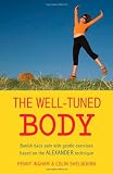 The Well-Tuned Body: Banish Back Pain With Gentle Exercises Based on the Alexander Technique