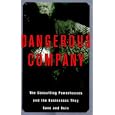Dangerous Company: Consulting Powerhouses and the Companies They Save and Ruin