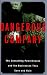 Dangerous Company: Consulting Powerhouses and the Companies They Save and Ruin