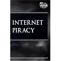 At Issue Series - Internet Piracy (paperback edition) (At Issue Series)