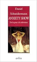 Anxiety Show. De la peur &agrave; le t&eacute;l&eacute;vision