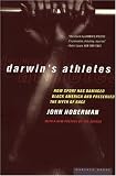 Darwins Athletes: How Sport Has Damaged Black America and Preserved the Myth of Race