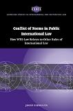 Conflict of Norms in Public International Law: How WTO Law Relates to other Rules of International Law (Cambridge Studies in International and Comparative Law)
