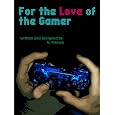 For the Love of the Gamer: A Short Story